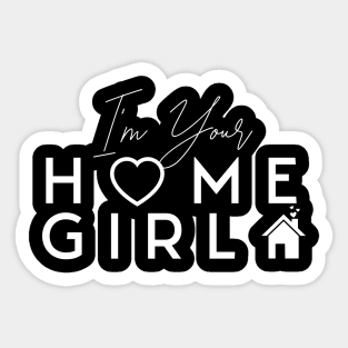 I'm Your Home Girl Sticker